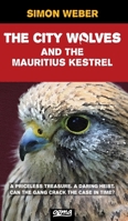 The City Wolves And The Mauritius Kestrel (A Scout Detectives Mystery) 3907712005 Book Cover