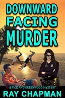 Downward Facing Murder: Murder on the Redneck Riviera (A Pick & Greenwood Mystery) 1697546862 Book Cover