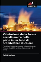 Valutazione della forma aerodinamica delle perle in un tubo di scambiatore di calore: Tecniche di potenziamento del calore utilizzando l'inserto ... di scambiatore di calore 6203686638 Book Cover