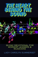 The Heart Behind The Sound: 30-Day Devotional For Worship Leaders & Musicians B0FK2KP46M Book Cover