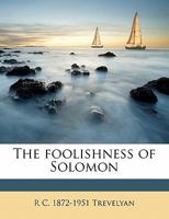 The Foolishness Of Solomon 0548800138 Book Cover