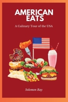AMERICAN EATS: A Culinary Tour of the USA B0CGG89LY8 Book Cover