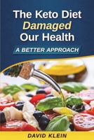 The Keto Diet Damaged Our Health: A Better Approach 1729613519 Book Cover