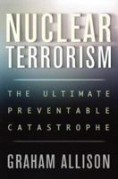 Nuclear Terrorism: The Ultimate Preventable Catastrophe 0805078525 Book Cover