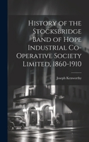 History of the Stocksbridge Band of Hope Industrial Co-operative Society Limited, 1860-1910 101964804X Book Cover