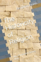 The Historicity of Religion: Why Christianity Stands Alone (The Proof of God: Examining Religion, Creation, and Christ) B0FHHDD7VZ Book Cover