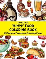 Yummy Food Coloring Book - 25 Totally Frameable Coloring Pages 1987453549 Book Cover