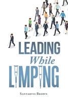 Leading While Limping B0C37VCPN1 Book Cover