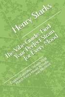The Vibe Guide: Find Your Perfect Strain for Every Mood: Explore Cannabis Strains That Match Every Mood, Activity, and Moment (Off Script) B0FF2FYXZW Book Cover
