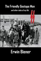The Friendly Gestapo Man: and other tales of my life 098716757X Book Cover