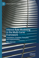 Interest Rate Modelling in the Multi-Curve Framework: Foundations, Evolution, Transition, and Implementation 3032026849 Book Cover