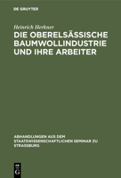 Die Oberels�ssische Baumwollindustrie Und Ihre Arbeiter 3111314294 Book Cover