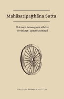 Mahasatipatthana Sutta: Det store foredrag om at blive forankret i opmærksomhed (Danish Edition) 1681729113 Book Cover