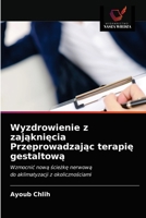 Wyzdrowienie z zająknięcia Przeprowadzając terapię gestaltową 6203245828 Book Cover