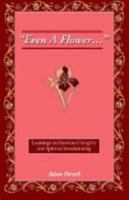 Even a Flower: Learnings on Emotional Integrity and Spiritual Breadwinning 0972249818 Book Cover