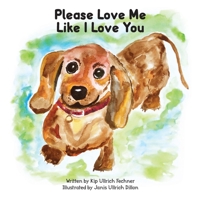 Please Love Me Like I Love You : Love Notes from Your Dog 1733421505 Book Cover