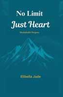 No Limit, Just Heart: Unshakeable Purpose 1918882711 Book Cover