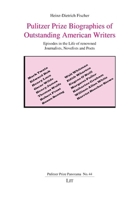 Pulitzer Prize Biographies of Outstanding American Writers: Episodes in the Life of renowned Journalists, Novelists and Poets (Pulitzer Prize Panorama) 3643916736 Book Cover