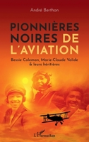 Pionnières noires de l'aviation: Bessie Colemann, Marie-Claude Valide & leurs héritières (French Edition) 2140289684 Book Cover