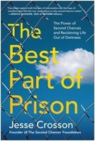 The Best Part of Prison: The Power of Second Chances and Reclaiming Life After Darkness 1637748019 Book Cover