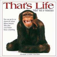 That's Life: Wild Wit & Wisdom 1572237090 Book Cover