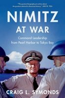 Nimitz at War: Command Leadership from Pearl Harbor to Tokyo Bay 0197761321 Book Cover