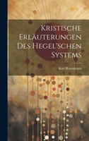 Kristische Erläuterungen des hegel'schen Systems 1021056553 Book Cover