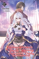 The Genius Prince's Guide to Raising a Nation Out of Debt (Hey, How About Treason?), Vol. 12 (light novel) (Genius Prince's Guide to Raising a Nation ... Hey, How About Treason?, Light Novel, 12) 1975370813 Book Cover