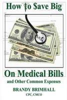 How to $ave Big On Medical Bills and Other Common Expenses 1304005542 Book Cover