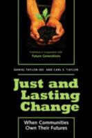 Just and Lasting Change: When Communities Own Their Futures 0801868254 Book Cover