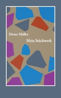 Mein Stückwerk (German Edition) 3759762034 Book Cover