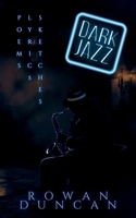 Dark Jazz: Poems, Lyrics, Sketches B0DZTMXLPS Book Cover