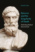 Epicurus and the Singularity of Death: Defending Radical Epicureanism 1350277568 Book Cover