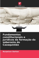 Fundamentos constitucionais e jurídicos da formação da soberania do Cazaquistão 6209690041 Book Cover