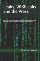 Leaks, WikiLeaks and the Press: Did the India-US-UK & Russia-US-UK bilateral relations influence coverage of the Iraq War leaks by Indian and Russian Press? 1723921106 Book Cover