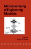 Micromachining of Engineering Materials 0824706447 Book Cover