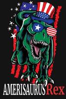 Amerisaurusrex: Cute 120 Lined Journal For Independence Day 1072698145 Book Cover