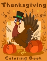 Thanksgiving Coloring Book for Kids Ages 2-5: A Collection of Fun and Easy Thanksgiving Coloring Pages with Unique Turkeys and So Much More B08LNLC27R Book Cover