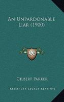 An Unpardonable Liar 1532739222 Book Cover