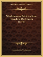 Winckelmann's Briefe An Seine Freunde In Der Schweiz (1778) 1165782804 Book Cover