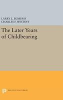 The Later Years of Childbearing (Population Research Office) 0691620776 Book Cover