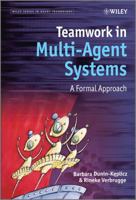 Teamwork in Multi-Agent Systems: A Formal Approach 0470699884 Book Cover