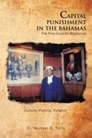 Capital Punishment in the Bahamas the Privy Council's Moratorium 1456798839 Book Cover