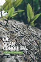 La Gran Conquista: El Poder De La Humildad 1500125806 Book Cover