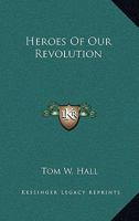 Heroes Of Our Revolution 0548486603 Book Cover