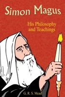 Simon Magus: His Philosophy and Teachings 1530331447 Book Cover