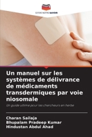 Un manuel sur les systèmes de délivrance de médicaments transdermiques par voie niosomale: Un guide ultime pour les chercheurs en herbe 6206300528 Book Cover