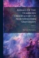 Annals of the Dearborn Observatory of Northwestern University, Volume 1 117899788X Book Cover