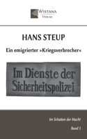 Hans Steup: Ein emigrierter »Kriegsverbrecher« (Im Schatten der Macht) 390773209X Book Cover