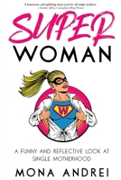 Superwoman : A Funny and Reflective Look at Single Motherhood 1947976222 Book Cover